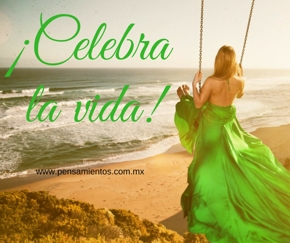 celebra la vida!