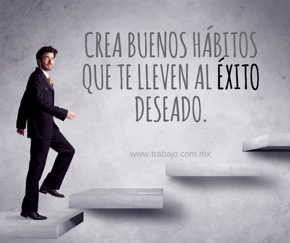 crea buenos h�bitos que te lleven al �xito deseado